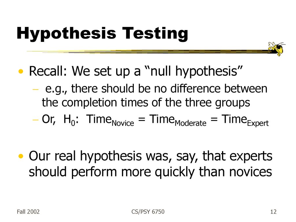 Hypothesis Testing Recall: We set up a null hypothesis