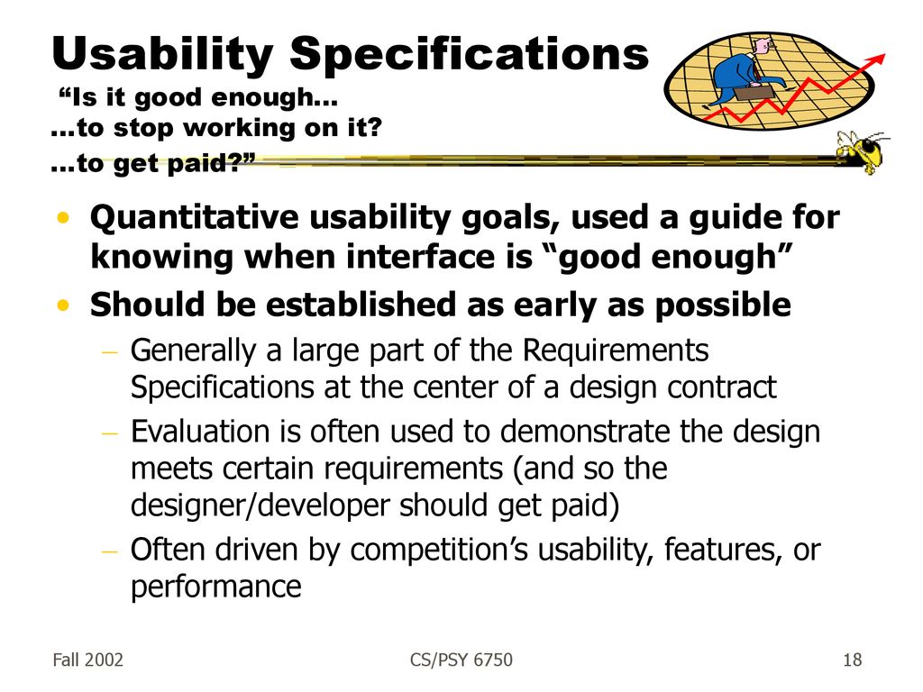 Usability Specifications Is it good enough… …to stop working on it