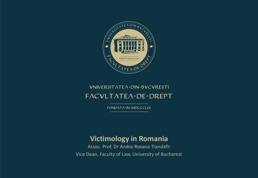 Victimology in Romania Assoc. Prof. Dr Andra-Roxana Trandafir