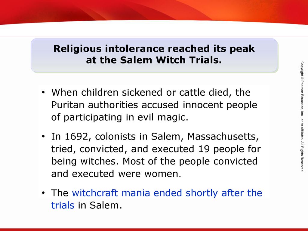Religious intolerance reached its peak at the Salem Witch Trials.