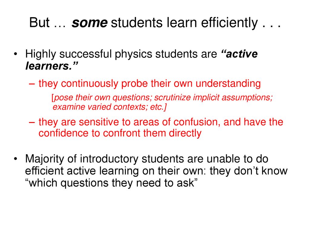 But … some students learn efficiently . . .