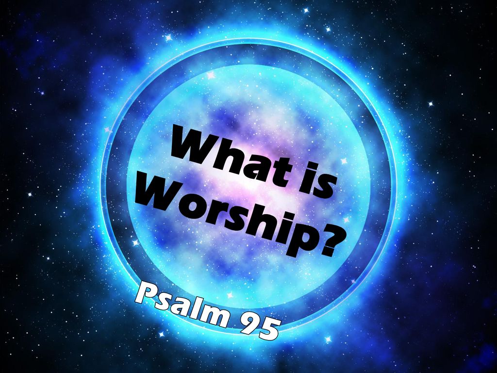 What Is Worship Psalm Ppt Download what-is-worship-psalm-ppt-download