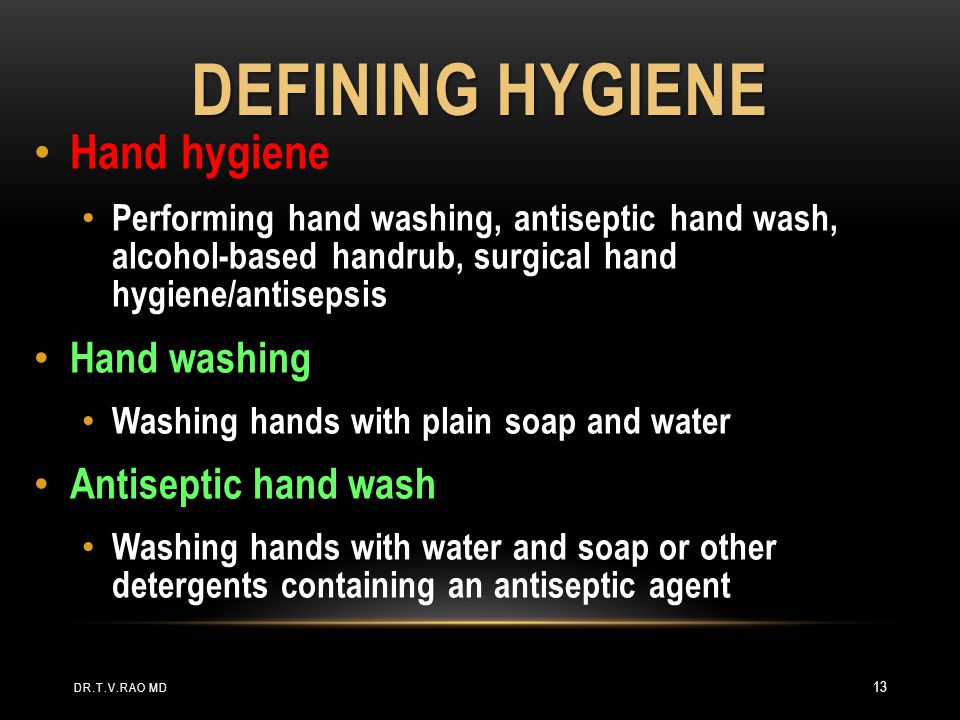 Defining hygiene Hand hygiene Hand washing Antiseptic hand wash