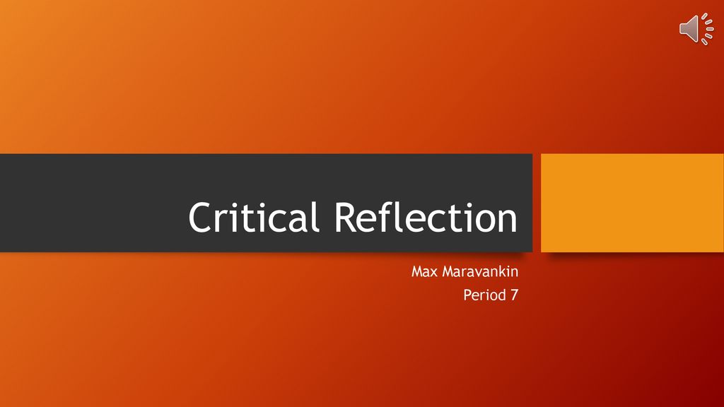 Critical Reflection Max Maravankin Period 7