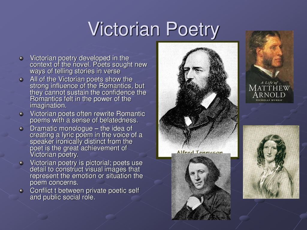 Victorian Poetry Victorian poetry developed in the context of the novel. Poets sought new ways of telling stories in verse.