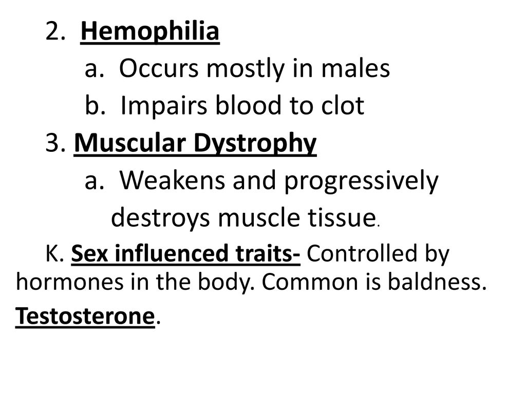 a. Occurs mostly in males b. Impairs blood to clot