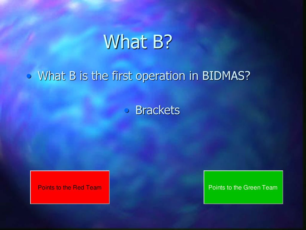 What B What B is the first operation in BIDMAS Brackets
