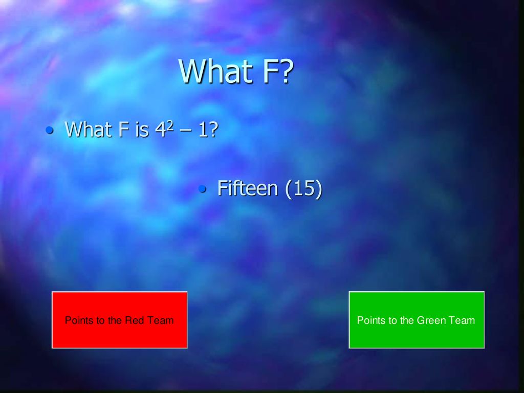 What F What F is 42 – 1 Fifteen (15)