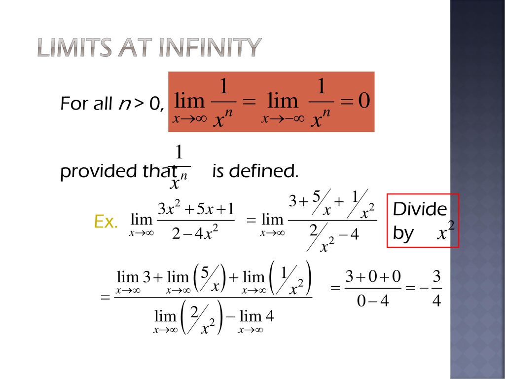 Limits at Infinity For all n > 0, provided that is defined.