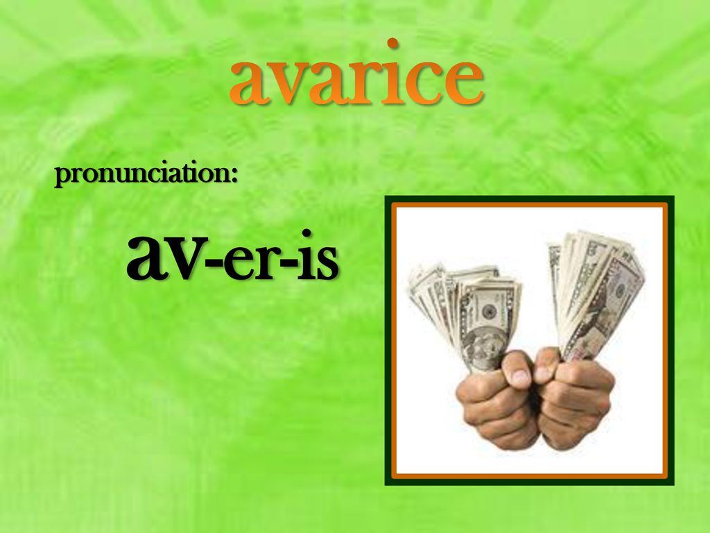 avarice: noun definition: insatiable greed for riches - ppt download