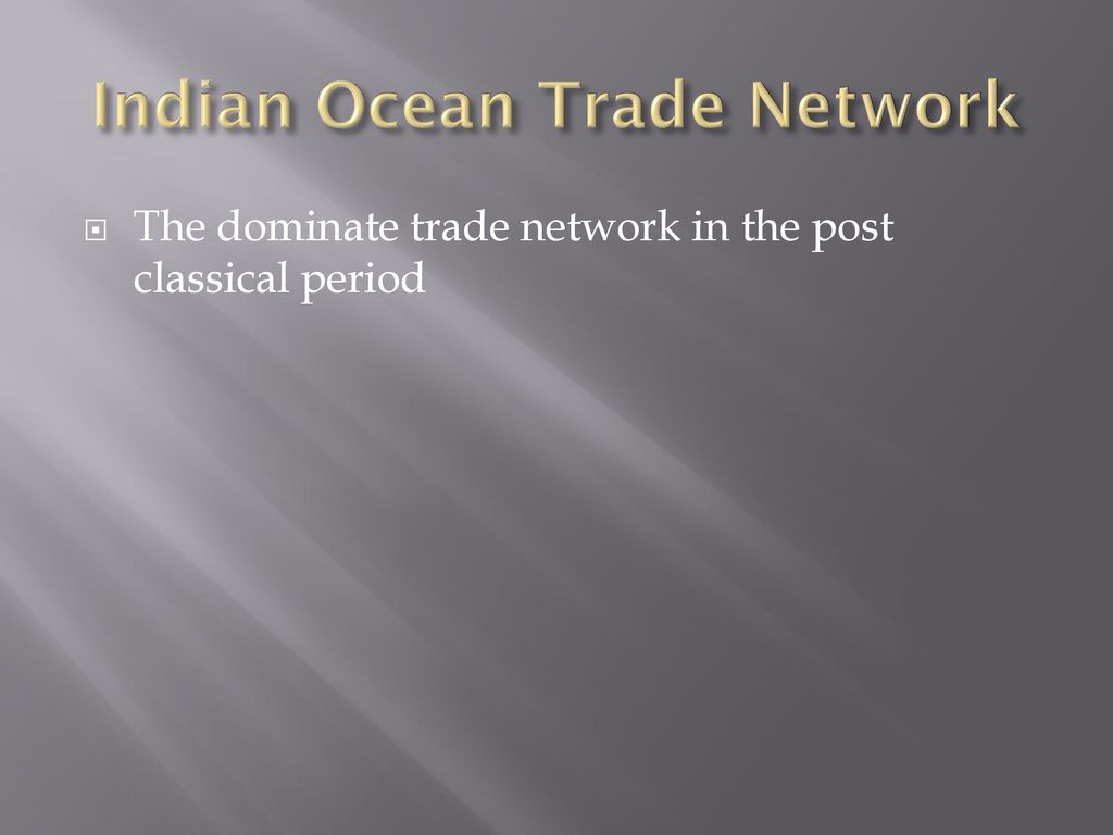 3 1 Improved Transportation Technologies And Commercial Practices Led   Indian Ocean Trade Network 