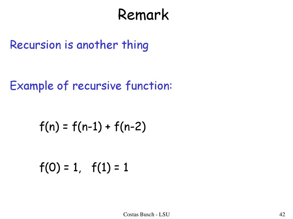Remark Recursion is another thing Example of recursive function: