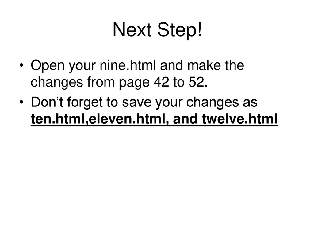 Next Step. Open your nine.html and make the changes from page 42 to 52.