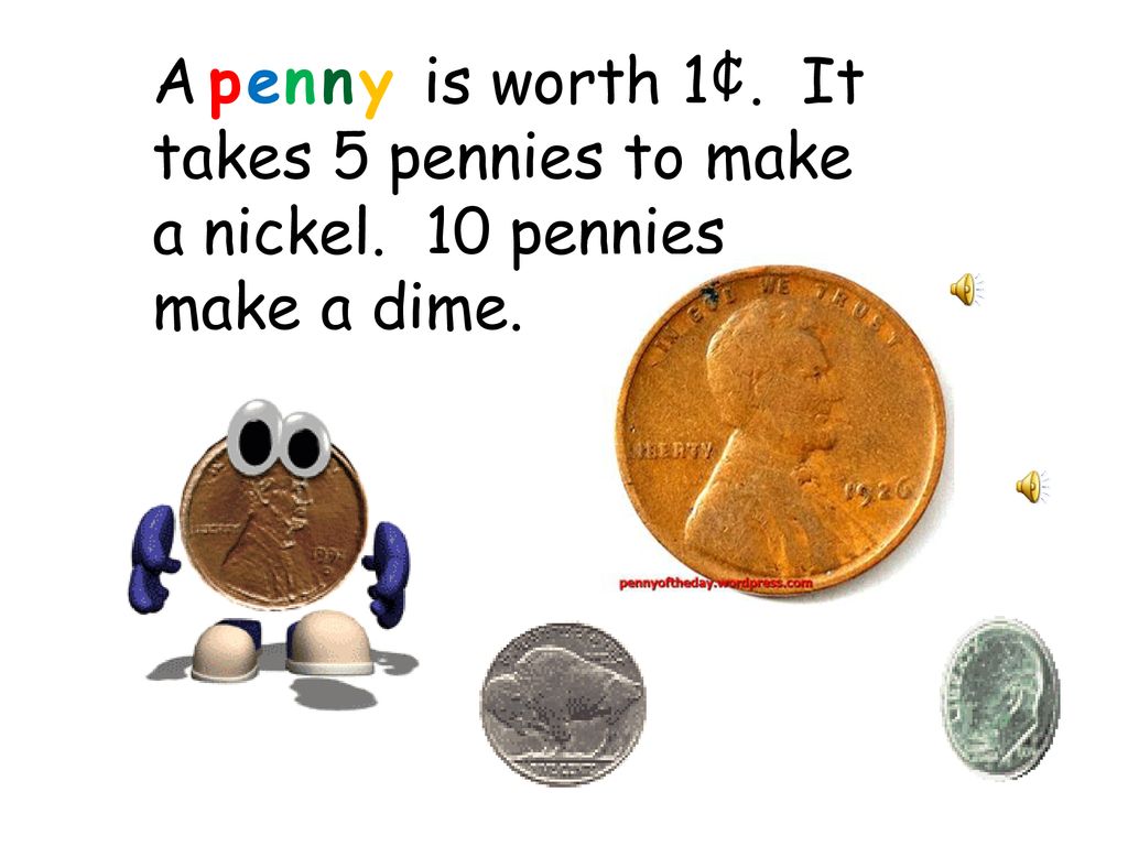 A is worth 1¢. It takes 5 pennies to make a nickel