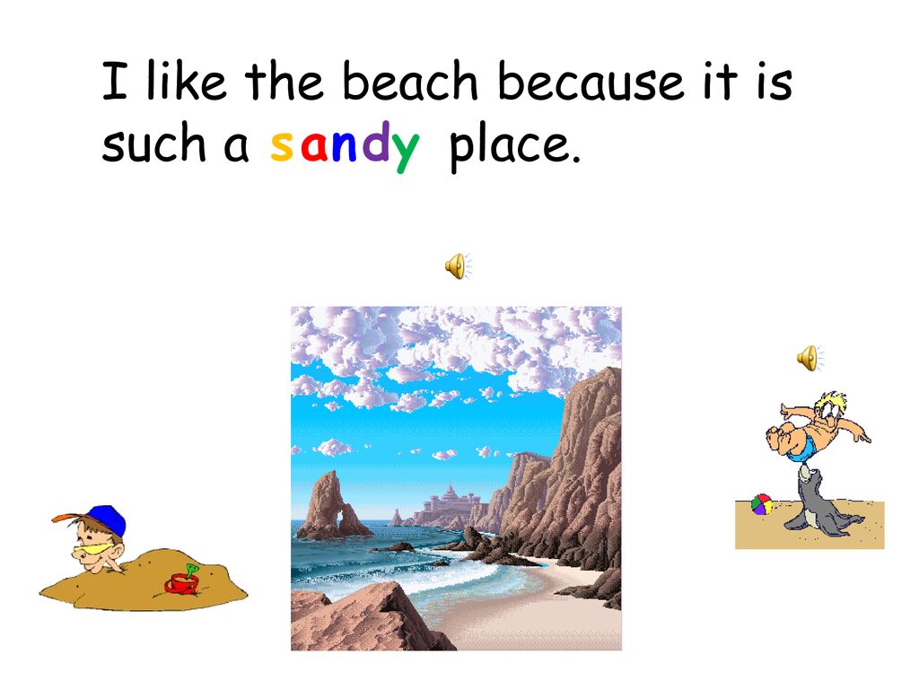 I like the beach because it is