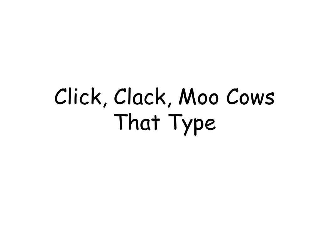 Click, Clack, Moo Cows That Type - ppt download