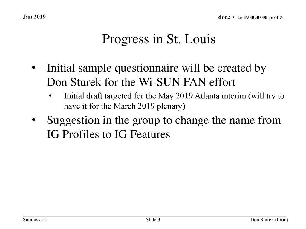 Jul 12, /12/10. Jan Progress in St. Louis. Initial sample questionnaire will be created by Don Sturek for the Wi-SUN FAN effort.