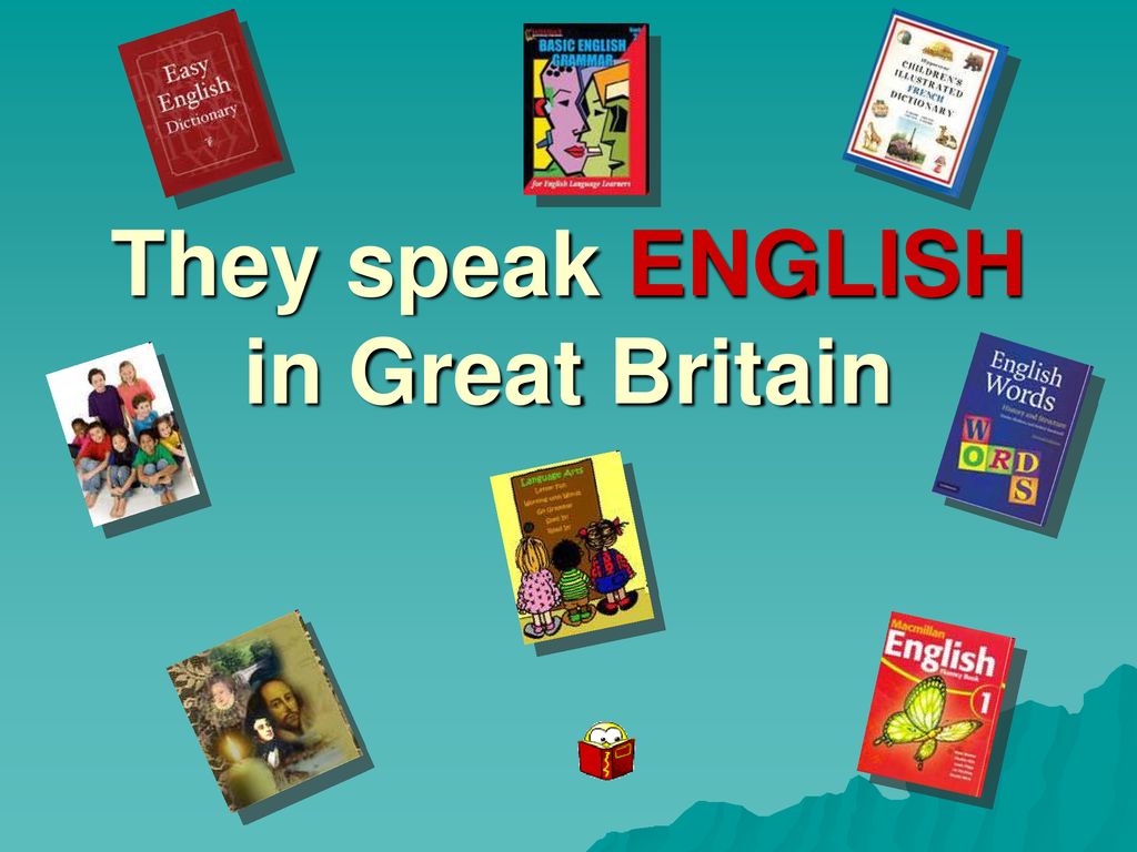 They speak ow. Do they speak English. They speak. Speak English of my great Britain.