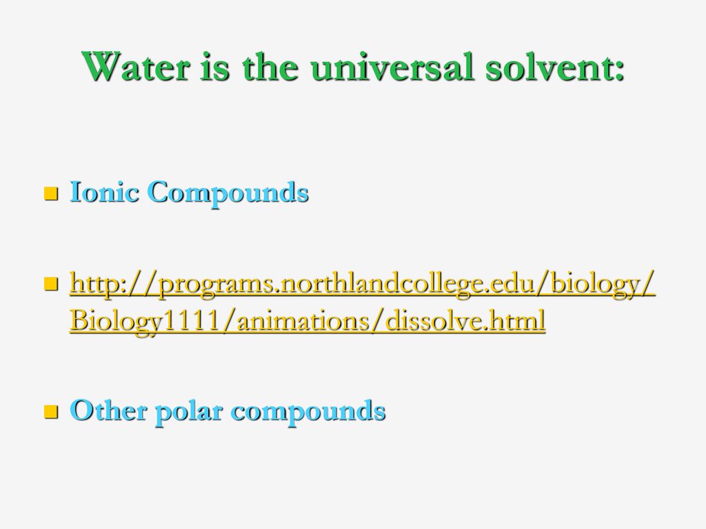 Water is the universal solvent: