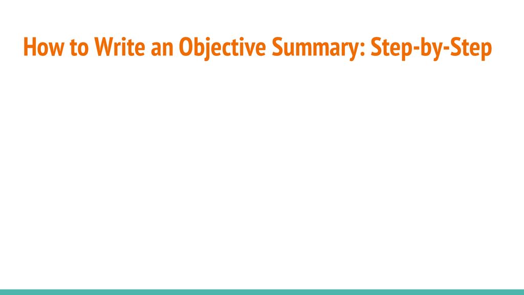 Writing an objective summary ppt download
