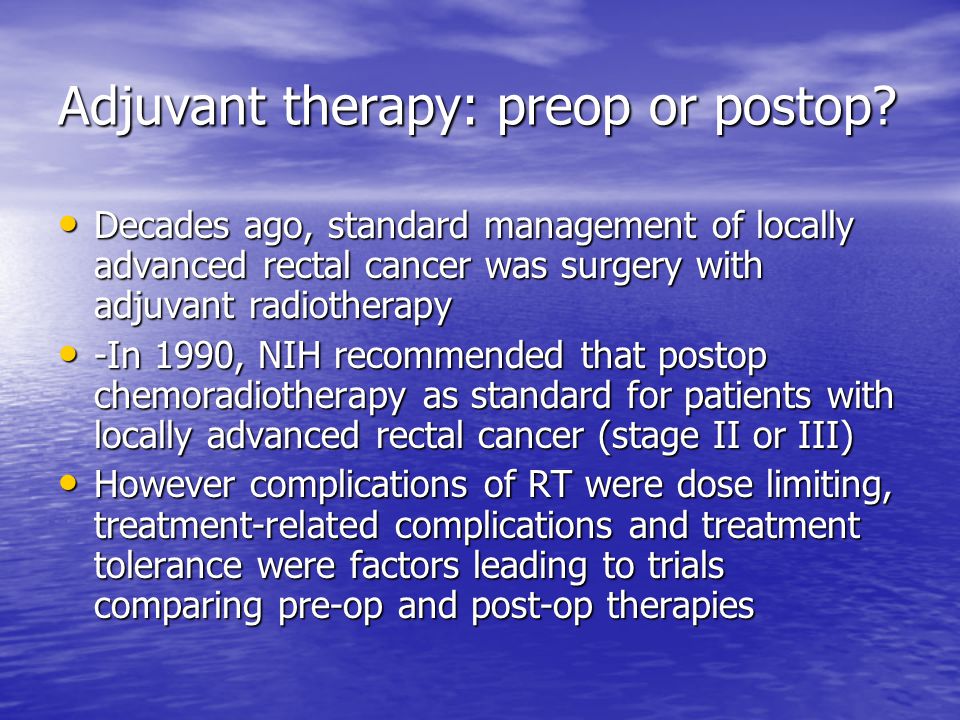 Adjuvant therapy: preop or postop