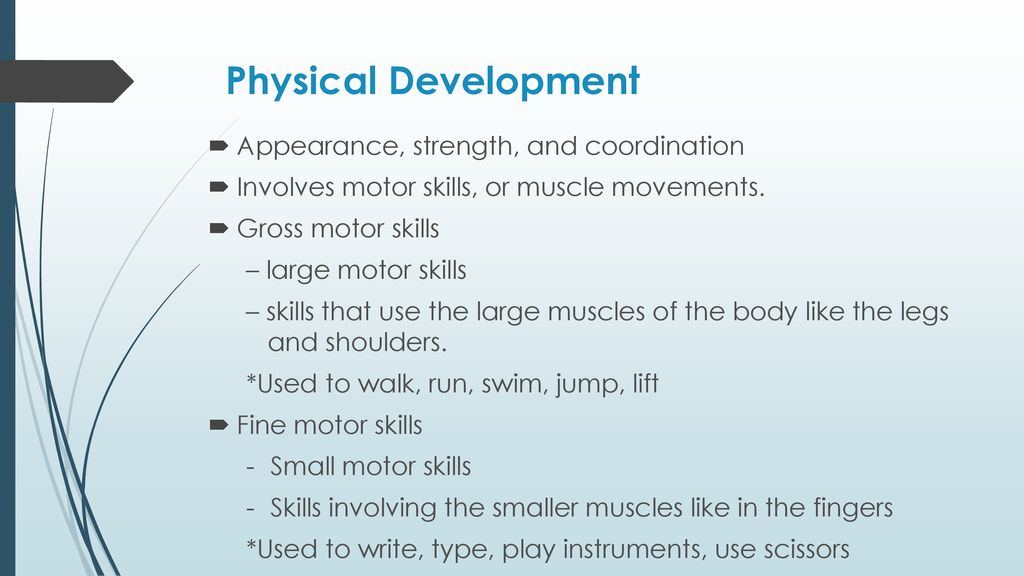 Physical Development Appearance, strength, and coordination