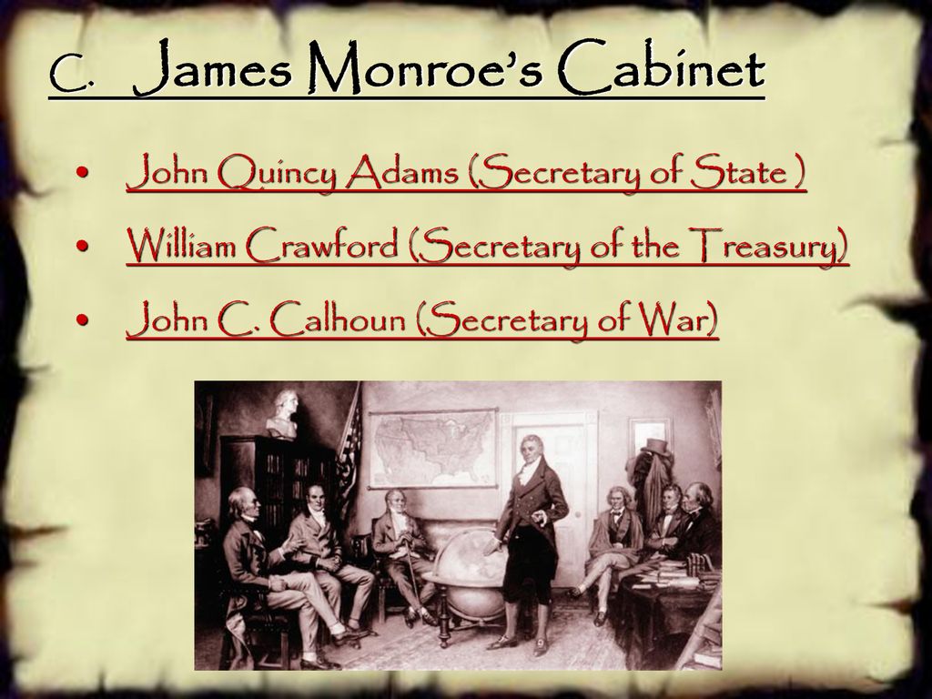 C. James Monroe’s Cabinet