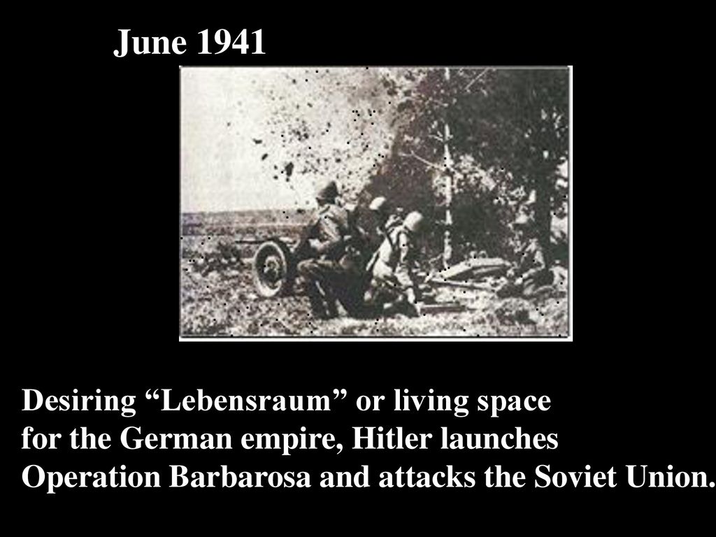 June 1941 Desiring Lebensraum or living space