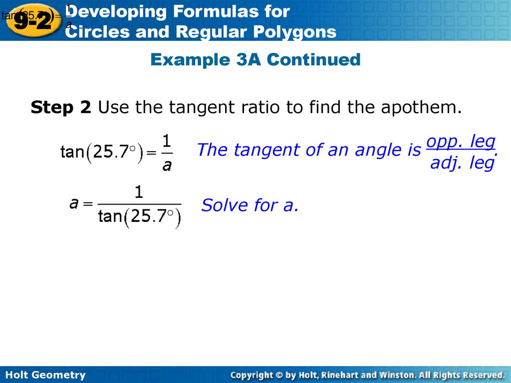 Example 3A Continued Step 2 Use the tangent ratio to find the apothem. The tangent of an angle is .