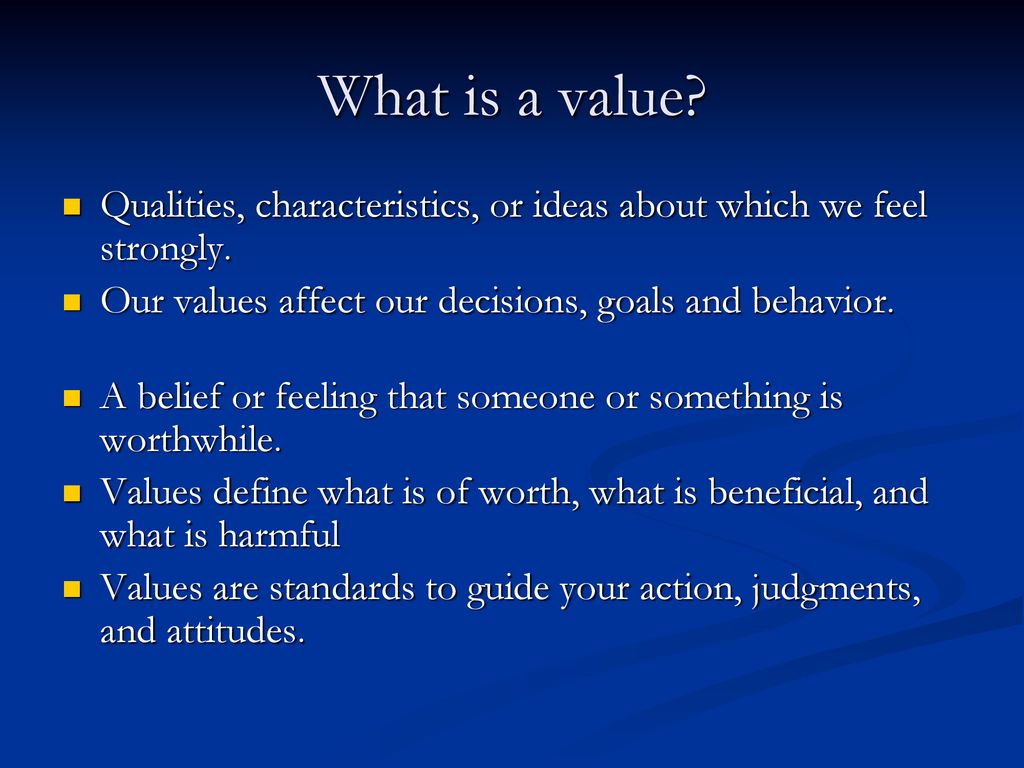 Value definition. What is value. What we value. Kinds of values.