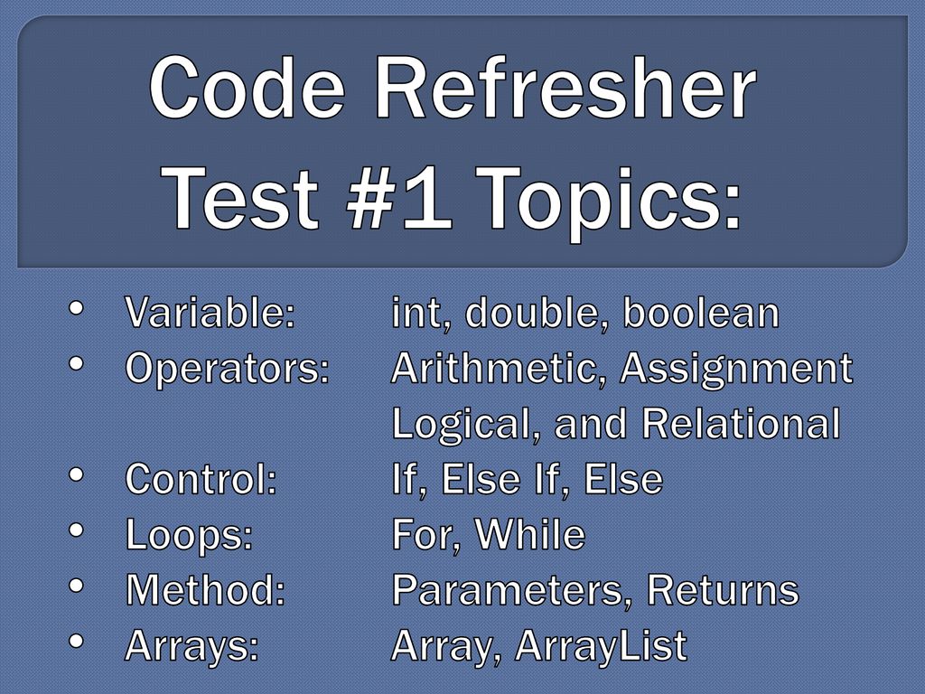 Code Refresher Test #1 Topics: