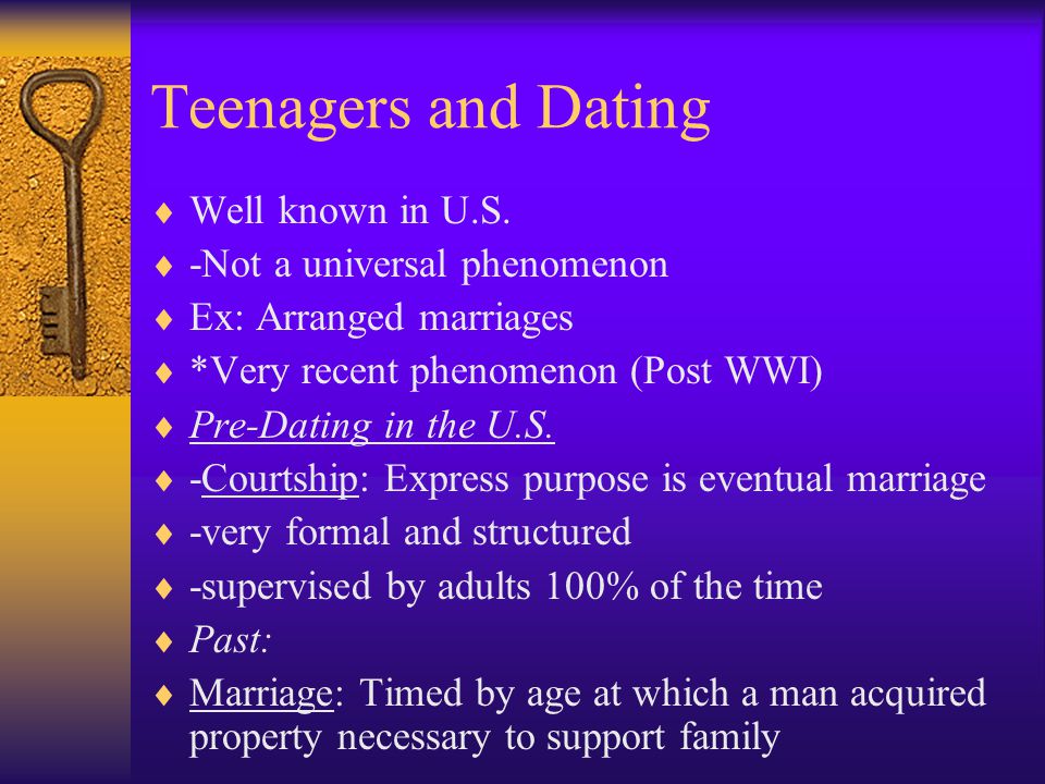 Teenagers and Dating Well known in U.S. -Not a universal phenomenon