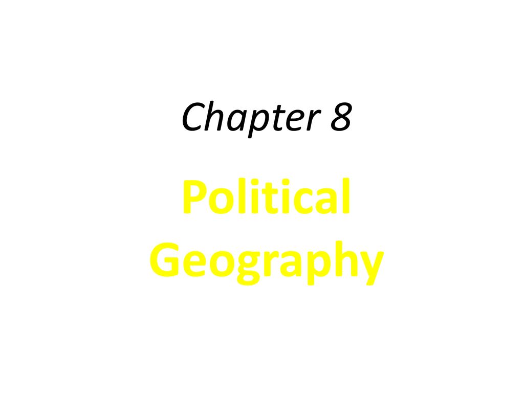 Chapter 8 Political Geography Ppt Download