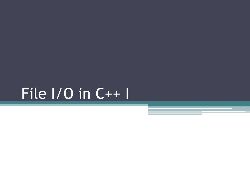 File I/O in C++ I. - ppt download
