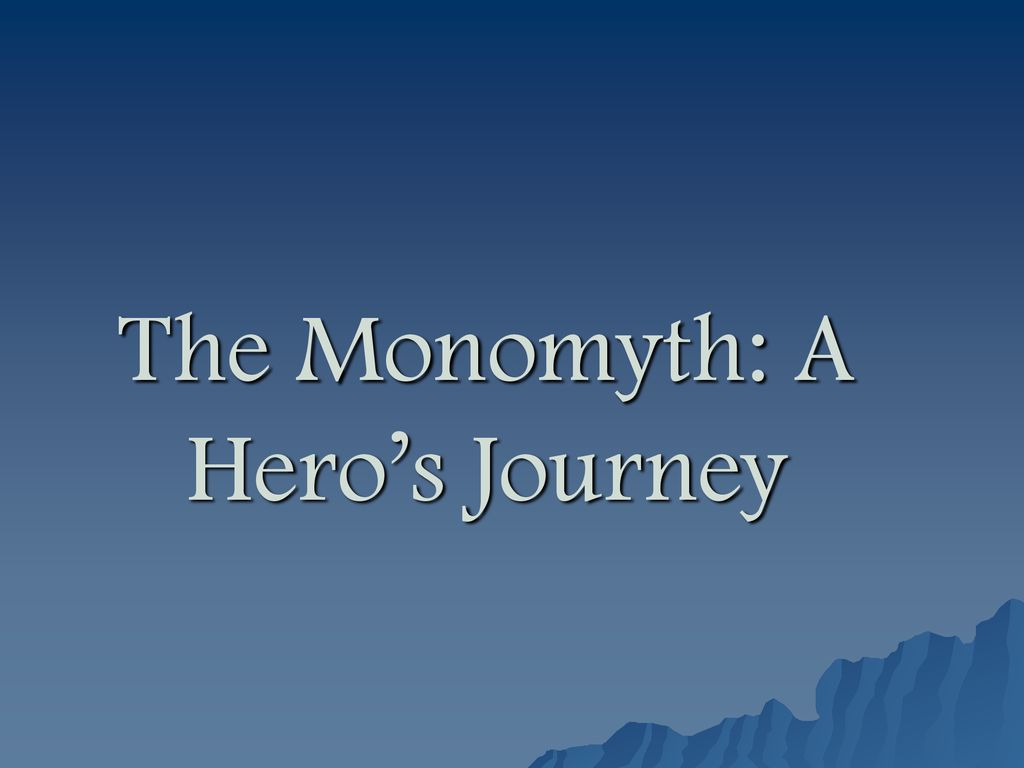 The Monomyth: A Hero’s Journey - Ppt Download