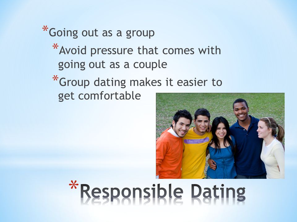 Responsible Dating Going out as a group