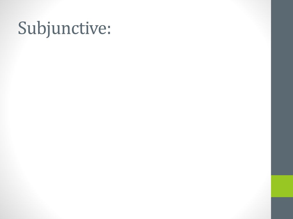 Subjunctive:
