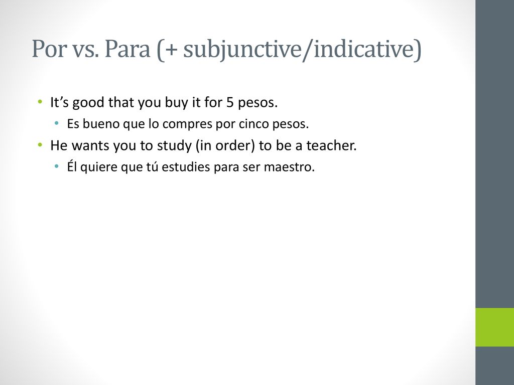 Por vs. Para (+ subjunctive/indicative)