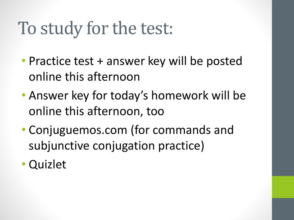 To study for the test: Practice test + answer key will be posted online this afternoon.