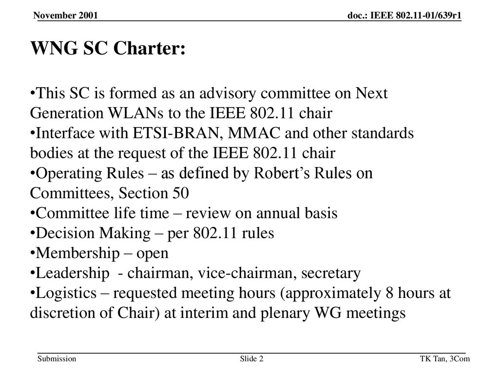 WNG SC Charter: This SC is formed as an advisory committee on Next Generation WLANs to the IEEE chair.