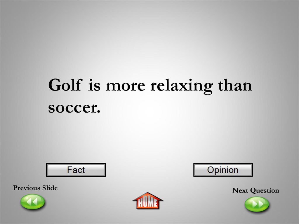 Golf is more relaxing than soccer.