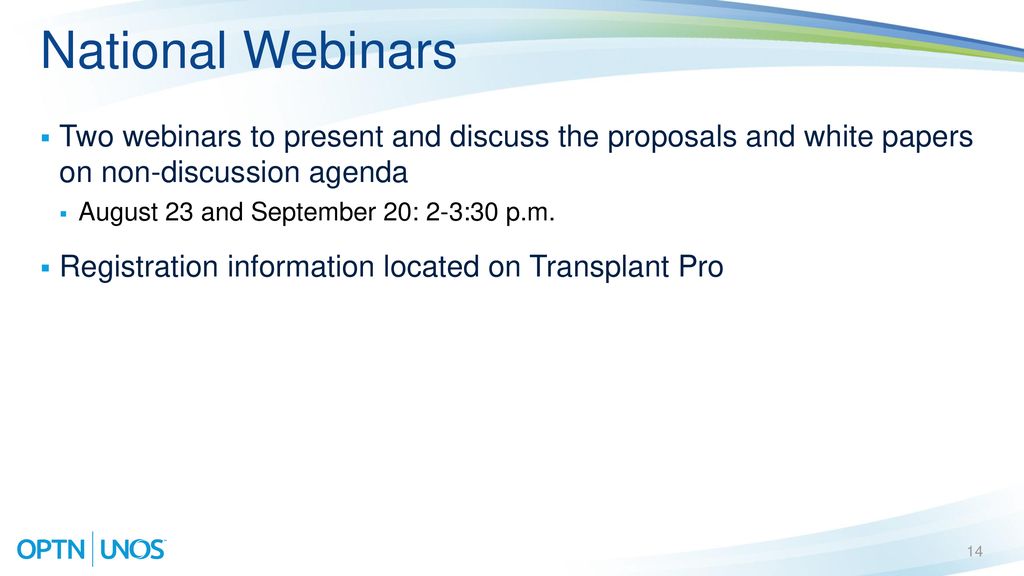 National Webinars Two webinars to present and discuss the proposals and white papers on non-discussion agenda.