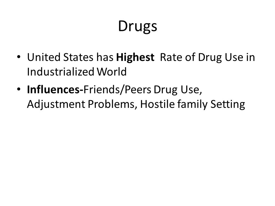 Drugs United States has Highest Rate of Drug Use in Industrialized World.