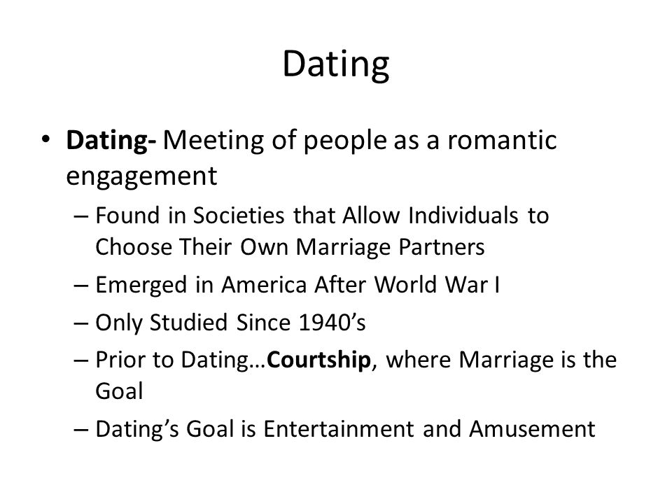 Dating Dating- Meeting of people as a romantic engagement