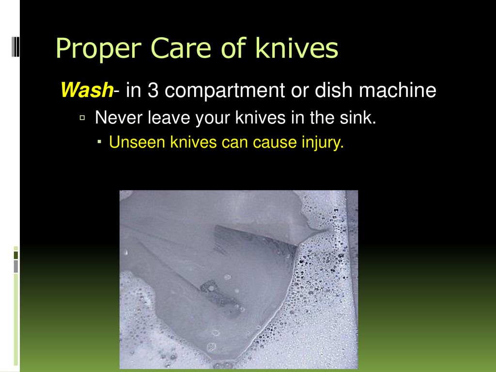 Proper Care of knives Wash- in 3 compartment or dish machine
