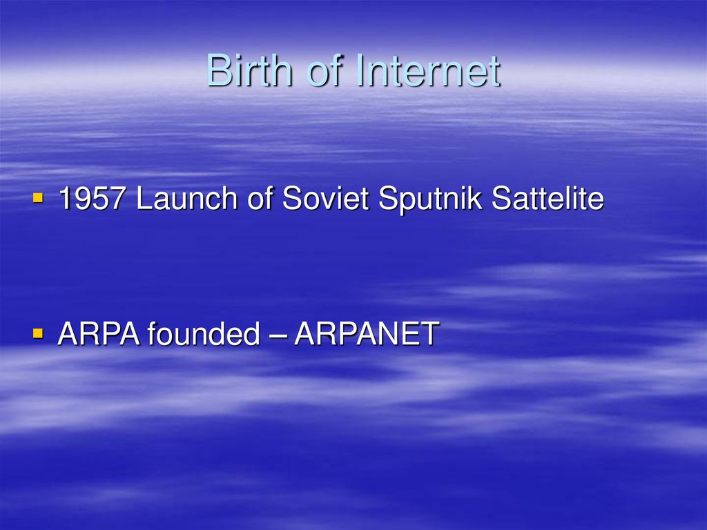 Birth of Internet 1957 Launch of Soviet Sputnik Sattelite