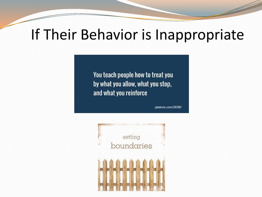 If Their Behavior is Inappropriate