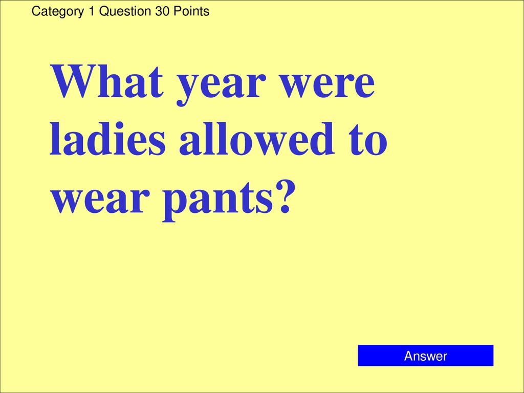 What year were ladies allowed to wear pants
