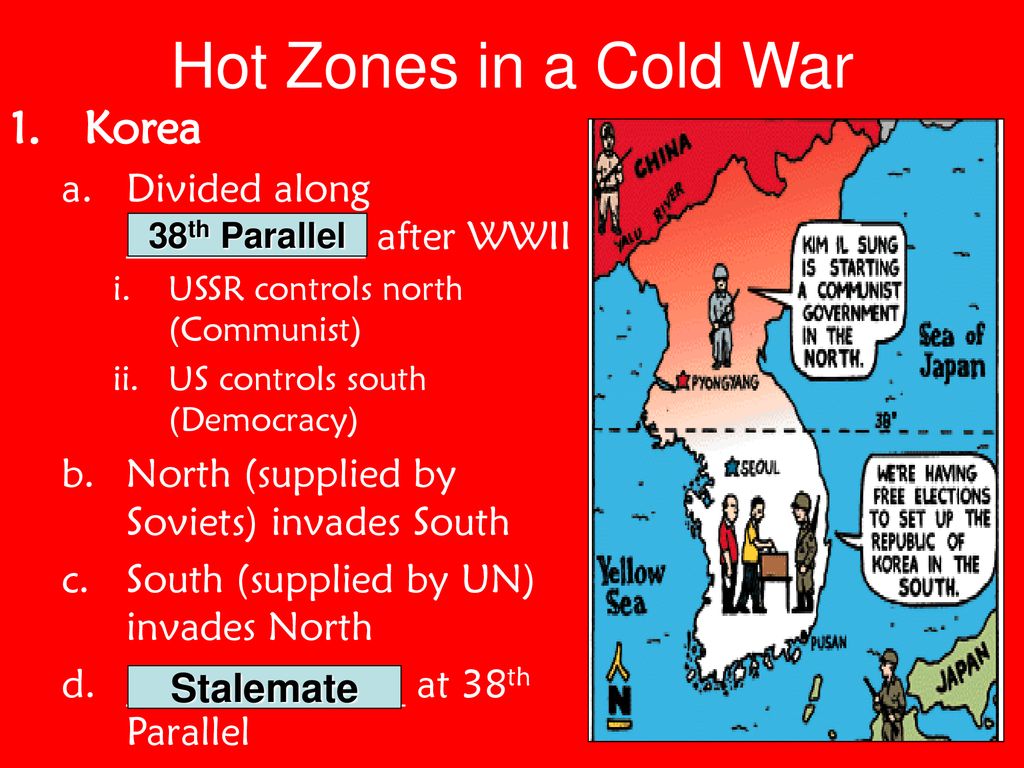 Hot Zones in a Cold War Korea Divided along ____________ after WWII