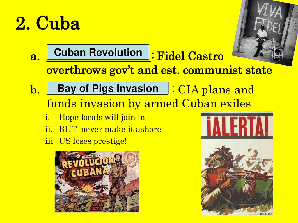 2. Cuba Cuban Revolution. __________________: Fidel Castro overthrows gov’t and est. communist state.